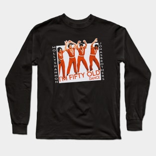 i'm fifty old dance Long Sleeve T-Shirt